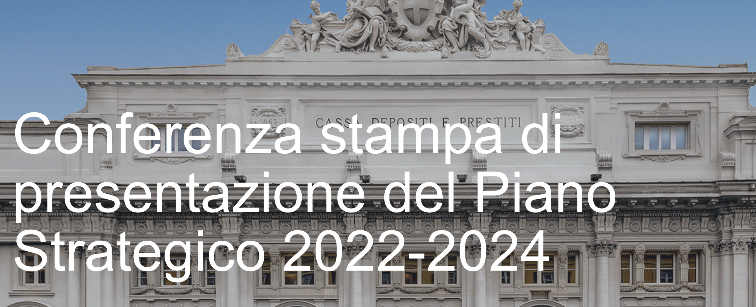 Conferenza stampa di presentazione del Piano Strategico 2022-2024 di Cassa Depositi e Prestiti